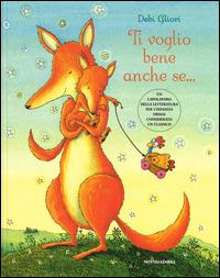 Ti voglio bene anche se.... Ediz. illustrata - Debi Gliori - Libro Mondadori 2014, Leggere le figure | Libraccio.it