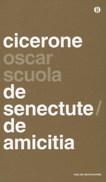 De senectute-De amicitia. Testo latino a fronte - Marco Tullio Cicerone - Libro Mondadori 2014, Oscar scuola | Libraccio.it