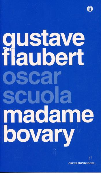 Madame Bovary - Gustave Flaubert - Libro Mondadori 2014, Oscar scuola | Libraccio.it