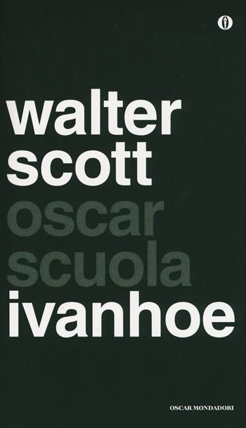 Ivanhoe - Walter Scott - Libro Mondadori 2014, Oscar scuola | Libraccio.it