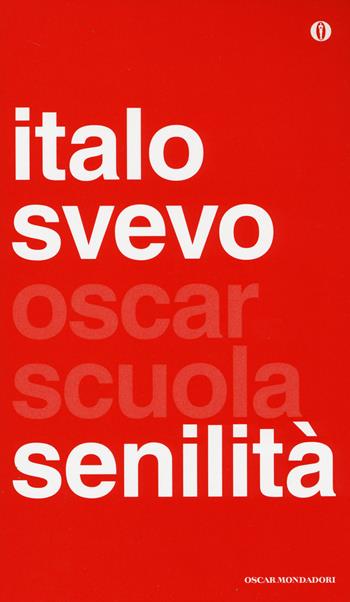 Senilità - Italo Svevo - Libro Mondadori 2014, Oscar scuola | Libraccio.it