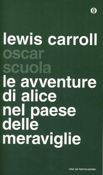 Le avventure di Alice nel paese delle meraviglie - Lewis Carroll - Libro Mondadori 2014, Oscar scuola | Libraccio.it