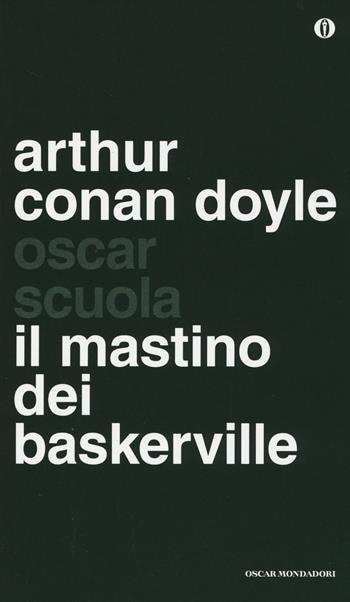 Il mastino dei Baskerville - Arthur Conan Doyle - Libro Mondadori 2014, Oscar scuola | Libraccio.it