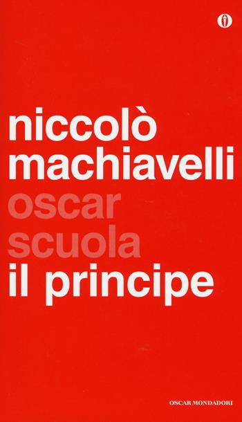 Il principe - Niccolò Machiavelli - Libro Mondadori 2014, Oscar scuola | Libraccio.it