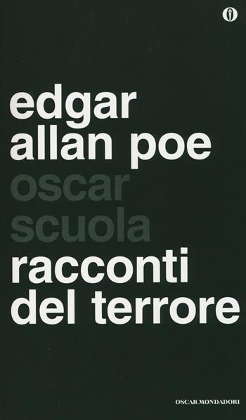 Racconti del terrore - Edgar Allan Poe - Libro Mondadori 2014, Oscar scuola | Libraccio.it
