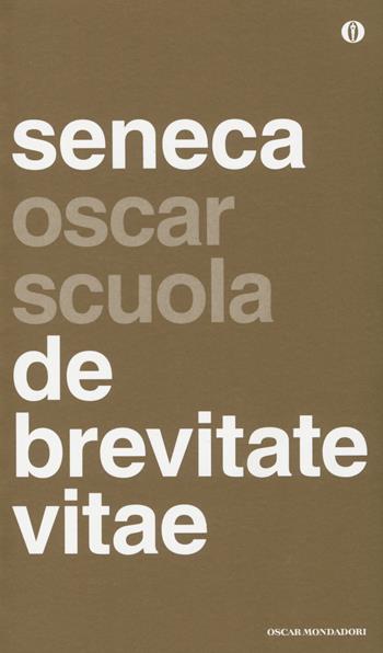 De brevitate vitae. Testo latino fronte - Lucio Anneo Seneca - Libro Mondadori 2014, Oscar scuola | Libraccio.it