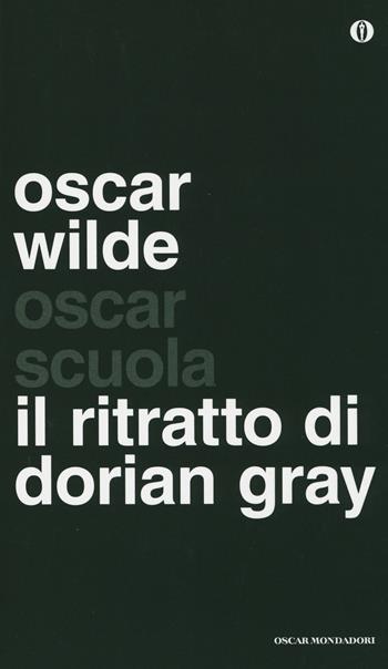 Il ritratto di Dorian Gray - Oscar Wilde - Libro Mondadori 2014, Oscar scuola | Libraccio.it