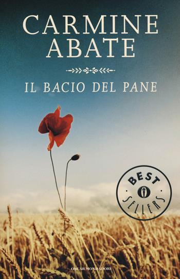 Il bacio del pane - Carmine Abate - Libro Mondadori 2014, Oscar bestsellers | Libraccio.it