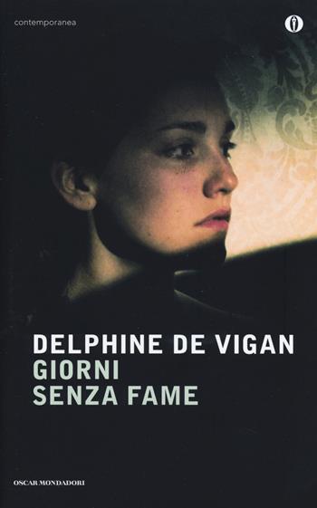 Giorni senza fame - Delphine de Vigan - Libro Mondadori 2014, Oscar contemporanea | Libraccio.it
