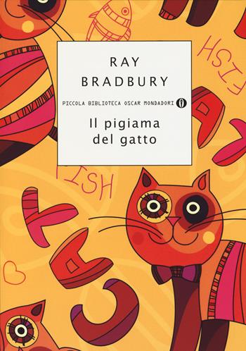 Il pigiama del gatto - Ray Bradbury - Libro Mondadori 2014, Piccola biblioteca oscar | Libraccio.it