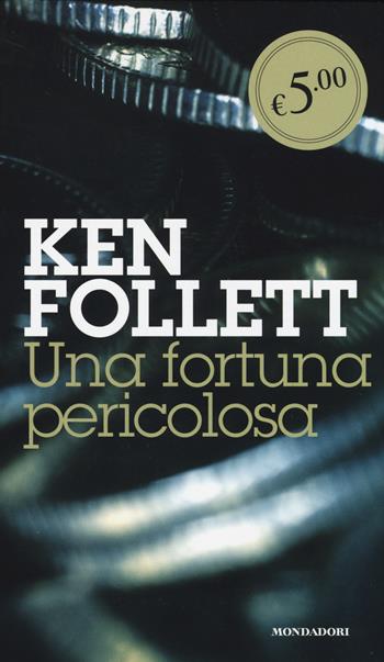 Una fortuna pericolosa - Ken Follett - Libro Mondadori 2014, Oscar Edizione speciale | Libraccio.it