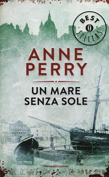 Un mare senza sole - Anne Perry - Libro Mondadori 2014, Oscar bestsellers | Libraccio.it