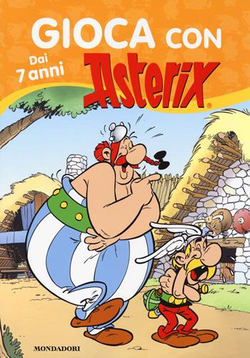 Gioca con Asterix. Ediz. illustrata - René Goscinny, Albert Uderzo - Libro Mondadori 2014, Asterix | Libraccio.it