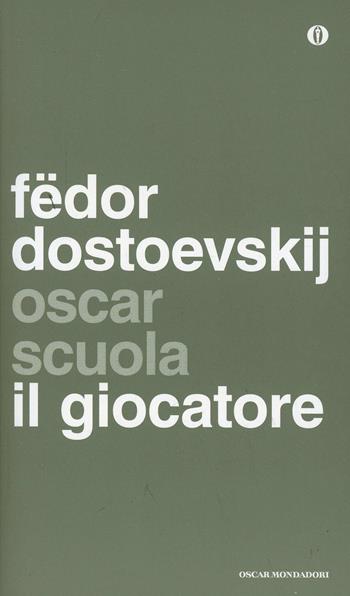 Il giocatore - Fëdor Dostoevskij - Libro Mondadori 2014, Oscar scuola | Libraccio.it