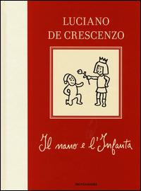 Il nano e l'infanta - Luciano De Crescenzo - Libro Mondadori 2014 | Libraccio.it