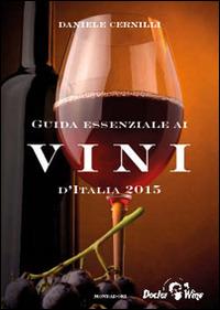 Guida essenziale ai vini d'Italia 2015 - Daniele Cernilli - Libro Mondadori 2014, Comefare | Libraccio.it