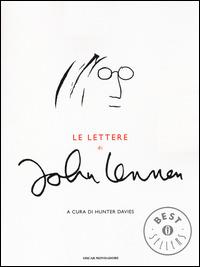 Le lettere di John Lennon - John Lennon - Libro Mondadori 2014, Oscar bestsellers | Libraccio.it