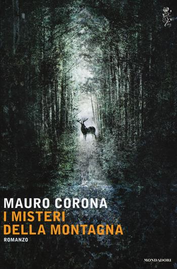 I misteri della montagna - Mauro Corona - Libro Mondadori 2015, Scrittori italiani e stranieri | Libraccio.it