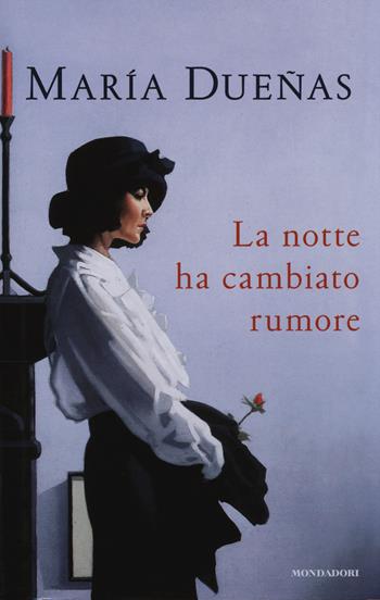 La notte ha cambiato rumore - María Dueñas - Libro Mondadori 2014, Edizione speciale | Libraccio.it