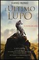 L' ultimo lupo (Il totem del lupo) - Rong Jiang - Libro Mondadori 2015, Oscar bestsellers | Libraccio.it