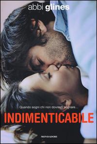 Indimenticabile - Abbi Glines - Libro Mondadori 2014, Chrysalide | Libraccio.it