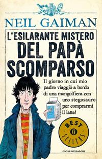 L'esilarante mistero del papà scomparso. Ediz. illustrata - Neil Gaiman - Libro Mondadori 2015, Oscar bestsellers | Libraccio.it