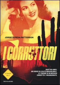 I corruttori - Jorge Zepeda Patterson - Libro Mondadori 2015, Strade blu. Fiction | Libraccio.it