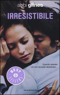 Irresistibile - Abbi Glines - Libro Mondadori 2014, Oscar bestsellers | Libraccio.it