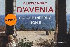 Ciò che inferno non è - Alessandro D'Avenia - Libro Mondadori 2014, Flipback | Libraccio.it