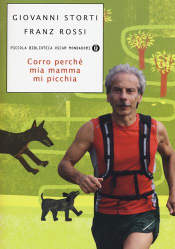 Corro perché mia mamma mi picchia - Giovanni Storti, Franz Rossi - Libro Mondadori 2015, Piccola biblioteca oscar | Libraccio.it