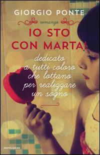 Io sto con Marta! - Giorgio Ponte - Libro Mondadori 2014, Omnibus | Libraccio.it