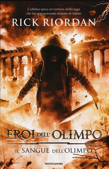Il sangue dell'Olimpo. Eroi dell'Olimpo. Vol. 5 - Rick Riordan - Libro Mondadori 2015, I Grandi | Libraccio.it