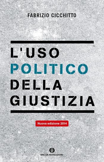 L' uso politico della giustizia - Fabrizio Cicchitto - Libro Mondadori 2014, Oscar varia | Libraccio.it