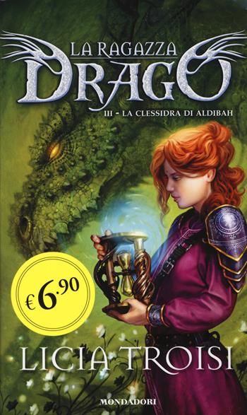 La clessidra di Aldibah. La ragazza drago. Vol. 3 - Licia Troisi - Libro Mondadori 2015, Edizione speciale | Libraccio.it