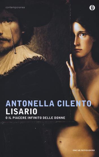 Lisario o il piacere infinito delle donne - Antonella Cilento - Libro Mondadori 2015, Oscar contemporanea | Libraccio.it