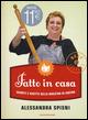 Fatto in casa. Segreti e ricette della maestra di cucina - Alessandra Spisni - Libro Mondadori 2015, Oscar bestsellers | Libraccio.it