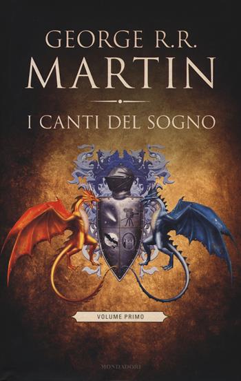 I canti del sogno. Vol. 1 - George R. R. Martin - Libro Mondadori 2015, Omnibus | Libraccio.it
