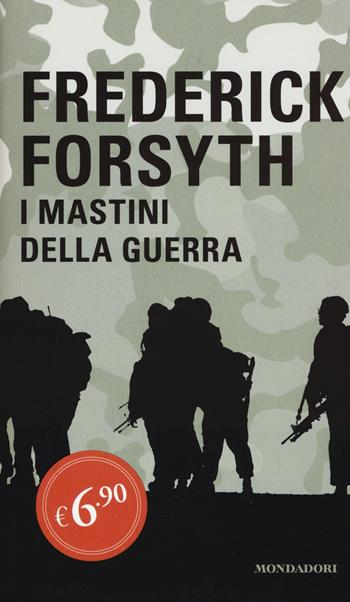 I mastini della guerra - Frederick Forsyth - Libro Mondadori 2015, Edizione speciale | Libraccio.it