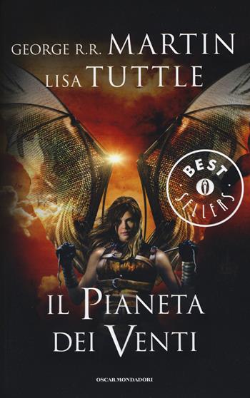 Il pianeta dei venti - George R. R. Martin, Lisa Tuttle - Libro Mondadori 2015, Oscar bestsellers | Libraccio.it