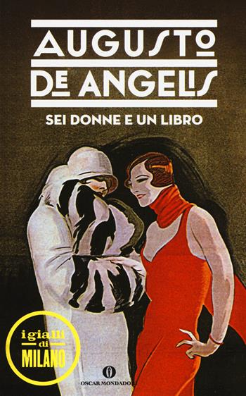 Sei donne e un libro - Augusto De Angelis - Libro Mondadori 2015, Oscar scrittori moderni | Libraccio.it