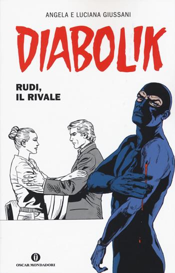 Diabolik. Rudi, il rivale - Angela Giussani, Luciana Giussani - Libro Mondadori 2015, Oscar scrittori moderni | Libraccio.it