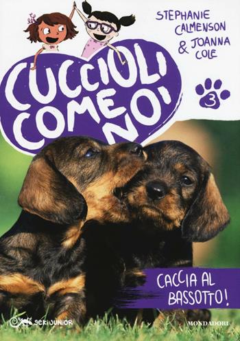 Caccia al bassotto! Cuccioli come noi. Vol. 3 - Stephanie Calmenson, Joanna Cole - Libro Mondadori 2016, Geki Junior | Libraccio.it