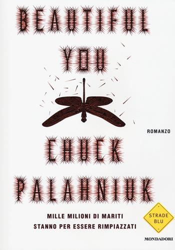 Beautiful you - Chuck Palahniuk - Libro Mondadori 2015, Strade blu | Libraccio.it