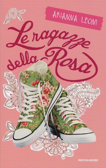 Le ragazze della rosa. Stargirl - Arianna Leoni - Libro Mondadori 2015, I Grandi | Libraccio.it