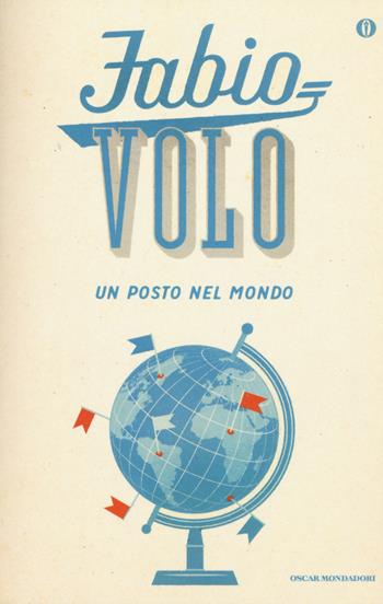 Un posto nel mondo - Fabio Volo - Libro Mondadori 2015, Oscar bestsellers | Libraccio.it