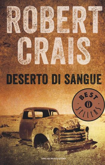 Deserto di sangue - Robert Crais - Libro Mondadori 2015, Oscar bestsellers | Libraccio.it