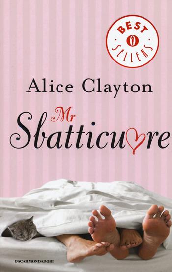 Mr Sbatticuore - Alice Clayton - Libro Mondadori 2015, Oscar bestsellers | Libraccio.it