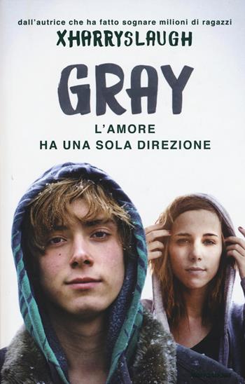 Gray. L'amore ha una sola direzione - Xharryslaugh - Libro Mondadori 2015, Chrysalide | Libraccio.it