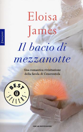 Il bacio di mezzanotte - Eloisa James - Libro Mondadori 2015, Oscar bestsellers emozioni | Libraccio.it