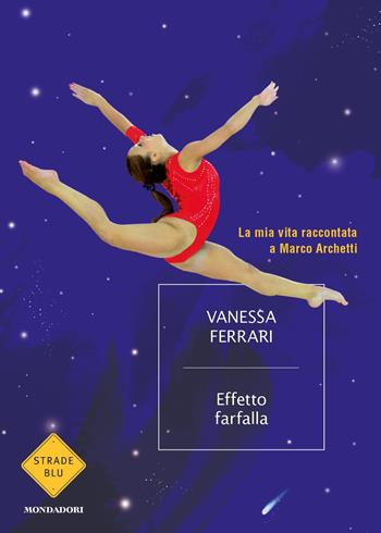 Effetto farfalla - Vanessa Ferrari - Libro Mondadori 2015, Strade blu. Non Fiction | Libraccio.it